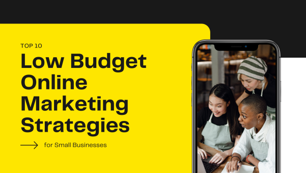 Top 10 Low Budget Online Marketing Strategies for Small Businesses