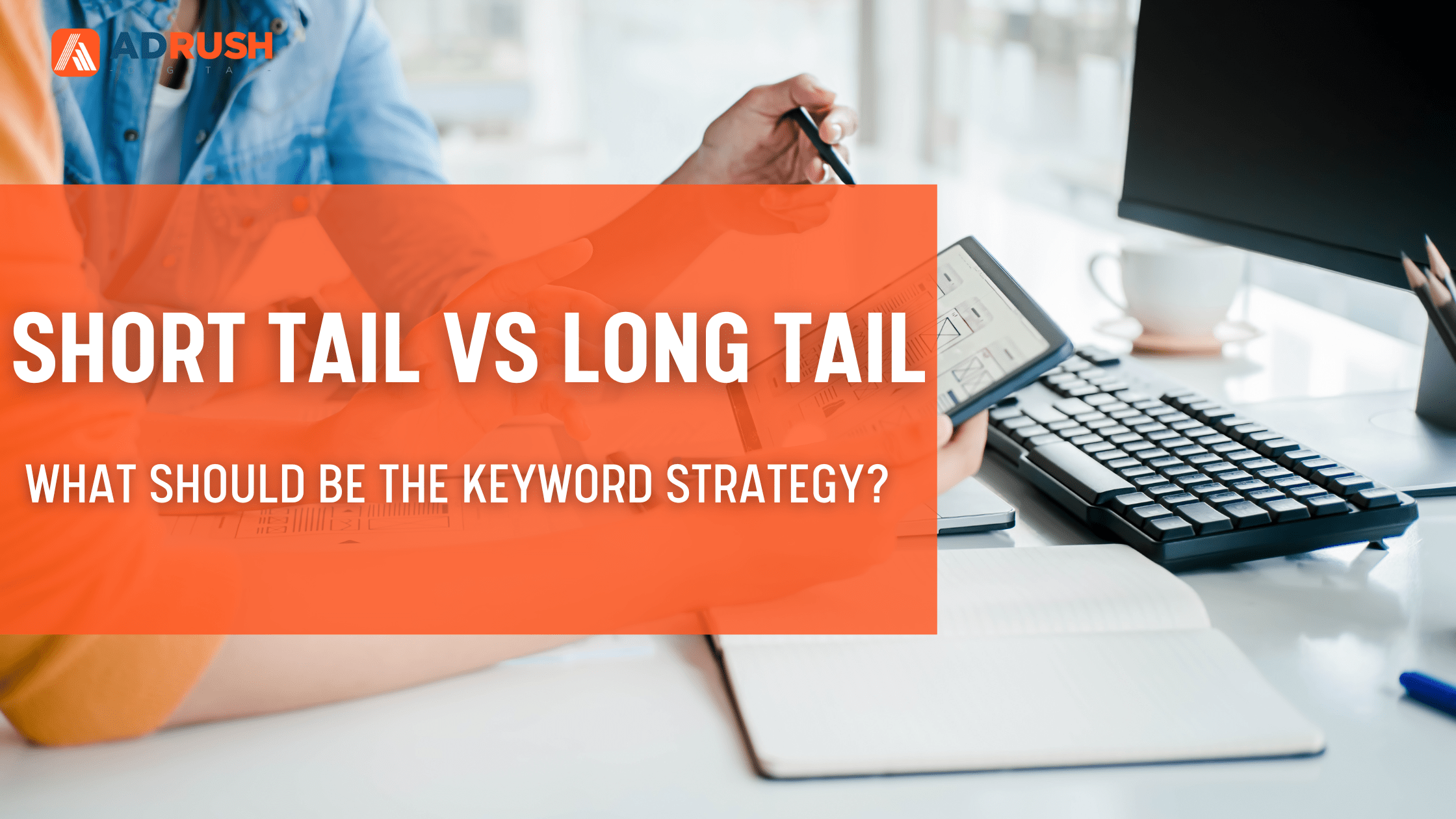 Short tail vs long tail keywords